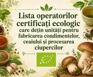 Lista operatorilor certificați ecologic care dețin unități pentru fabricarea condimentelor, ceaiului și procesarea ciupercilor