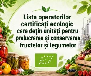 Lista operatorilor certificați ecologic care dețin unități pentru prelucrarea și conservarea fructelor și legumelor